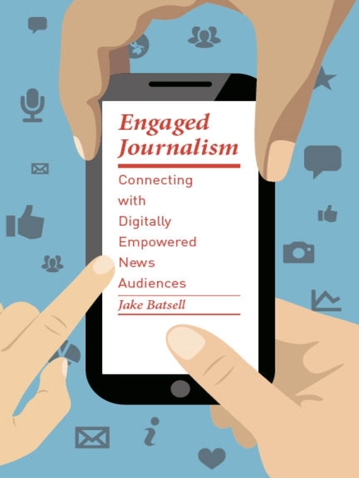 Title details for Engaged Journalism by Jake Batsell - Available